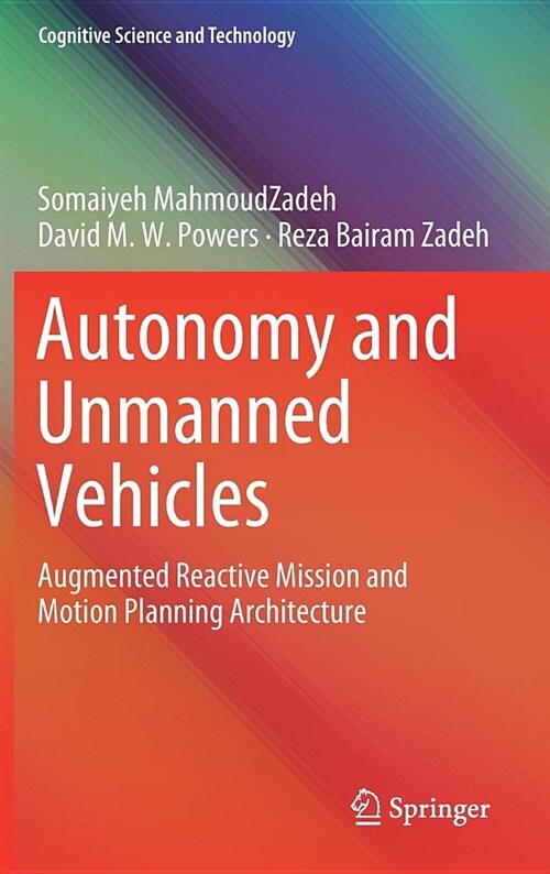 Autonomy and Unmanned Vehicles: Augmented Reactive Mission and Motion Planning Architecture (Hardcover, 2019)