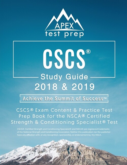 CSCS Study Guide 2018 & 2019: CSCS Exam Content & Practice Test Prep Book for the Nsca Certified Strength & Conditioning Specialist Test (Paperback)