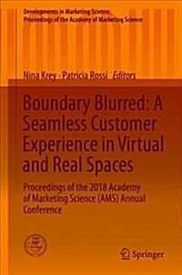 Boundary Blurred: A Seamless Customer Experience in Virtual and Real Spaces: Proceedings of the 2018 Academy of Marketing Science (Ams) Annual Confere (Hardcover, 2018)