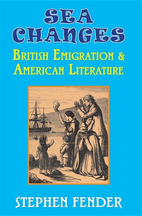 Sea Changes: British Emigration & American Literature (Hardcover, 2)
