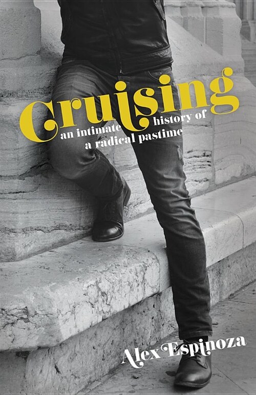 Cruising: An Intimate History of a Radical Pastime (Paperback)