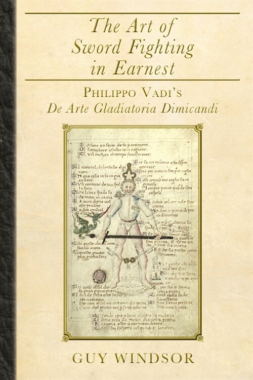 The Art of Sword Fighting in Earnest: Philippo Vadis de Arte Gladiatoria Dimicandi (Paperback, 2, Black and White)
