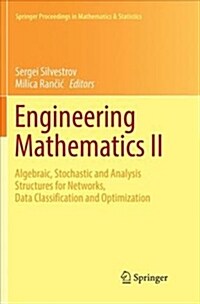 Engineering Mathematics II: Algebraic, Stochastic and Analysis Structures for Networks, Data Classification and Optimization (Paperback)