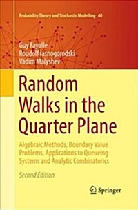Random Walks in the Quarter Plane: Algebraic Methods, Boundary Value Problems, Applications to Queueing Systems and Analytic Combinatorics (Paperback)