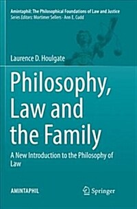 Philosophy, Law and the Family: A New Introduction to the Philosophy of Law (Paperback)
