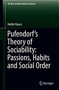 Pufendorfs Theory of Sociability: Passions, Habits and Social Order (Hardcover, 2018)