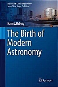 The Birth of Modern Astronomy (Hardcover, 2018)