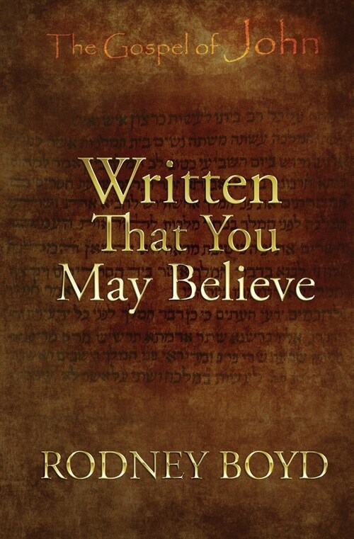 Written That You May Believe: 21 Ruminations on the Gospel of John (Paperback)