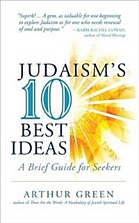 Judaisms Ten Best Ideas: A Brief Guide for Seekers (Hardcover)