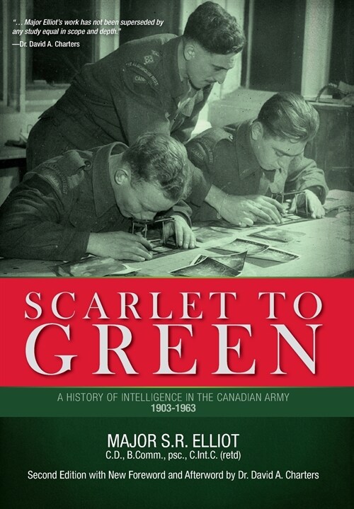 Scarlet to Green: A History of Intelligence in the Canadian Army 1903-1963 (Hardcover)