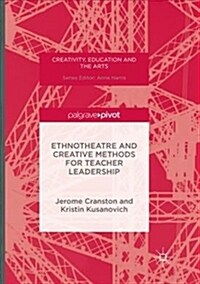 Ethnotheatre and Creative Methods for Teacher Leadership (Paperback)