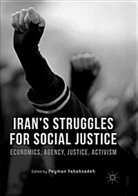 Irans Struggles for Social Justice: Economics, Agency, Justice, Activism (Paperback)