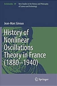 History of Nonlinear Oscillations Theory in France (1880-1940) (Paperback, Softcover Repri)
