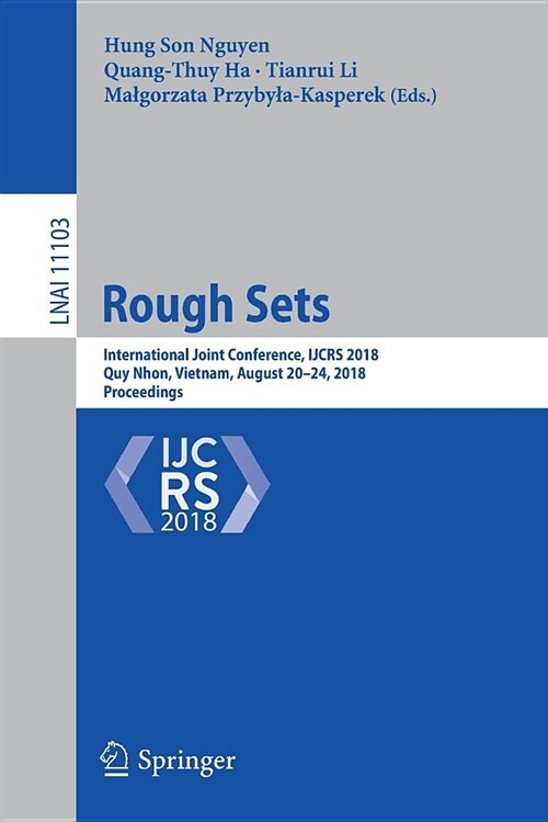 Rough Sets: International Joint Conference, Ijcrs 2018, Quy Nhon, Vietnam, August 20-24, 2018, Proceedings (Paperback, 2018)