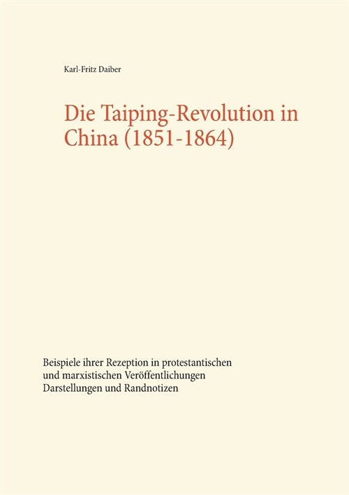 Die Taiping-Revolution in China (1851-1864): Beispiele ihrer Rezeption in protestantischen und marxistischen Ver?fentlichungen. Darstellungen und Ran (Paperback)