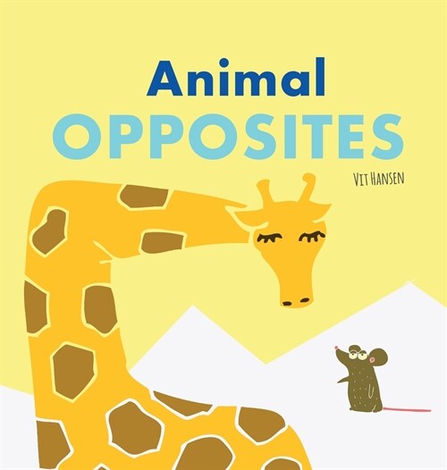 Animal Opposites: Hardcover Edition. Fun with Opposite Words for Children Ages 2-4 (Hardcover)