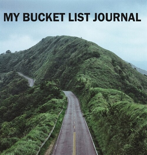 Bucket List Journal (Hardcover): Memory Book, Bucket List Scrapbook (Hardcover)