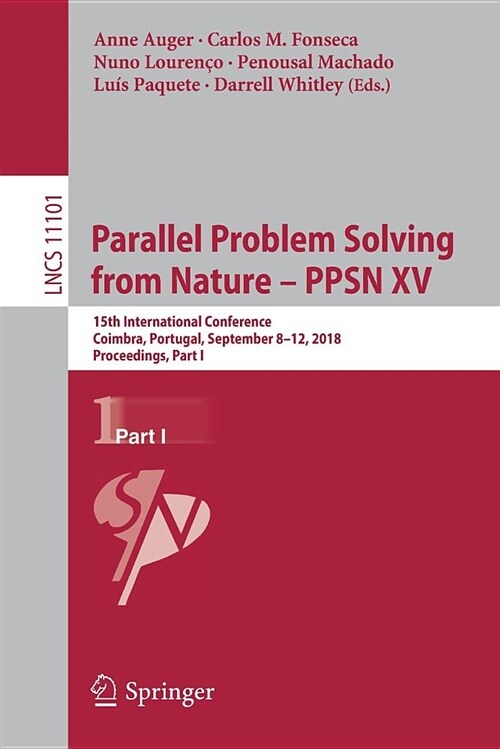 Parallel Problem Solving from Nature - Ppsn XV: 15th International Conference, Coimbra, Portugal, September 8-12, 2018, Proceedings, Part I (Paperback, 2018)