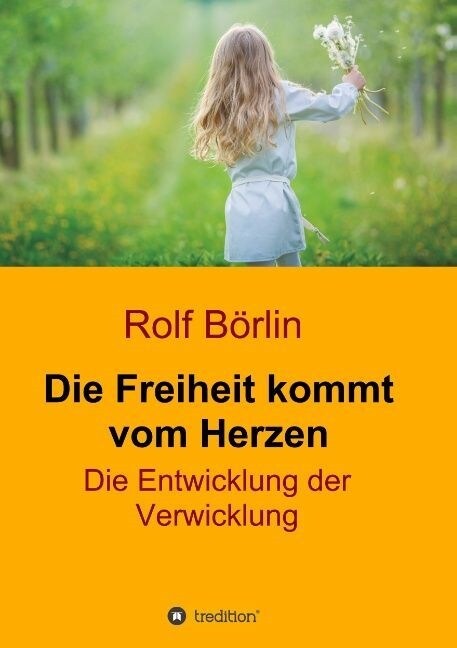 Die Freiheit Kommt Vom Herzen (Paperback)