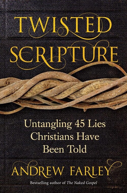 Twisted Scripture: Untangling 45 Lies Christians Have Been Told (Paperback)