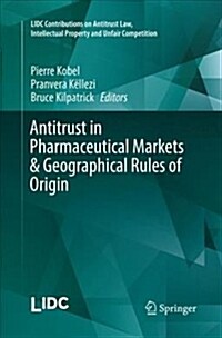 Antitrust in Pharmaceutical Markets & Geographical Rules of Origin (Paperback, Softcover Repri)