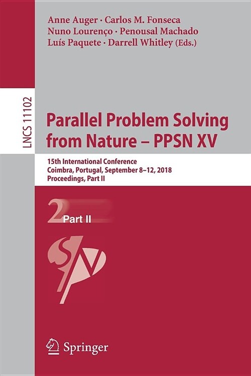 Parallel Problem Solving from Nature - Ppsn XV: 15th International Conference, Coimbra, Portugal, September 8-12, 2018, Proceedings, Part II (Paperback, 2018)