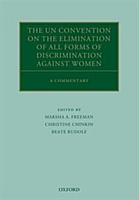 The UN Convention on the Elimination of All Forms of Discrimination Against Women : A Commentary (Hardcover)