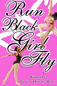 Run Black Girl Fly (Paperback)
