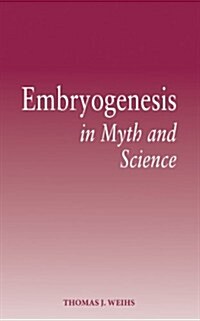 Embryogenesis in Myth and Science (Paperback)