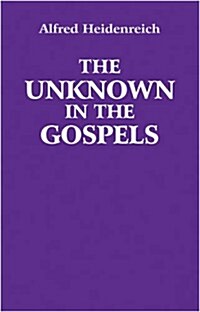 The Unknown in the Gospels (Paperback)
