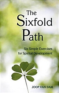 The Sixfold Path : Six Simple Exercises for Spiritual Development (Paperback)