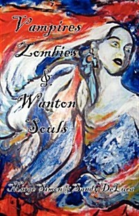 Vampires, Zombies, & Wanton Souls (Paperback)
