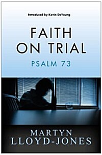 Faith on Trial : Psalm 73 (Paperback)