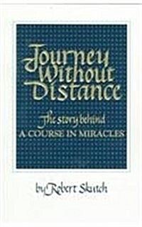 Journey Without Distance: The Story Behind a Course in Miracles (Paperback)