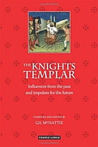 The Knights Templar : Influences from the Past and Impulses for the Future (Paperback)