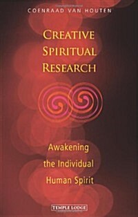 Creative Spiritual Research : Awakening the Individual Human Spirit (Paperback)