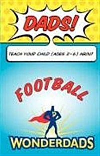 Dads, Teach Your Child (Ages 2-6) about Football (Paperback)