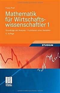 Mathematik F? Wirtschaftswissenschaftler 1: Grundz?e Der Analysis - Funktionen Einer Variablen (Paperback, 5, 5. Aufl. 2009)