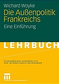 Die Au?npolitik Frankreichs: Eine Einf?rung (Paperback, 2010)