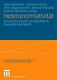 Heteronormativit?: Empirische Studien Zu Geschlecht, Sexualit? Und Macht (Paperback, 2007)