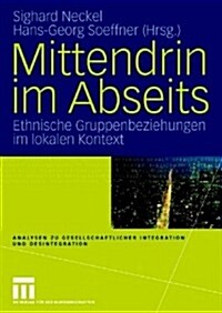 Mittendrin Im Abseits: Ethnische Gruppenbeziehungen Im Lokalen Kontext (Paperback, 2008)
