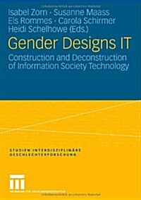 Gender Designs It: Construction and Deconstruction of Information Society Technology (Paperback, 2007)