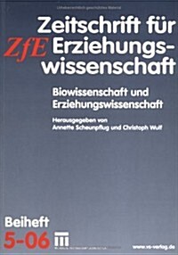 Biowissenschaft Und Erziehungswissenschaft: Zeitschrift F? Erziehungswissenschaft. Beiheft 5/2006 (Paperback, 2006)