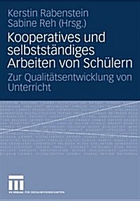 Kooperatives Und Selbst?diges Arbeiten Von Sch?ern: Zur Qualit?sentwicklung Von Unterricht (Paperback, 2007)