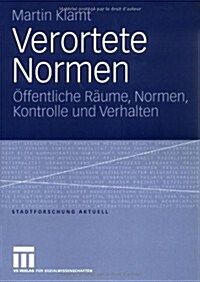 Verortete Normen: ?fentliche R?me, Normen, Kontrolle Und Verhalten (Paperback, 2007)