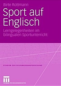 Sport Auf Englisch: Lerngelegenheiten Im Bilingualen Sportunterricht (Paperback, 2006)