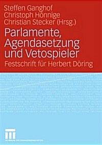 Parlamente, Agendasetzung Und Vetospieler: Festschrift F? Herbert D?ing (Paperback, 2009)