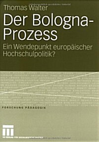 Der Bologna-Prozess: Ein Wendepunkt Europ?scher Hochschulpolitik? (Paperback, 2006)