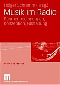 Musik Im Radio: Rahmenbedingungen, Konzeption, Gestaltung (Paperback, 2008)
