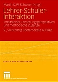 Lehrer-Schuler-Interaktion: Inhaltsfelder, Forschungsperspektiven Und Methodische Zugange (Paperback, 2, 2., Vollstandig)